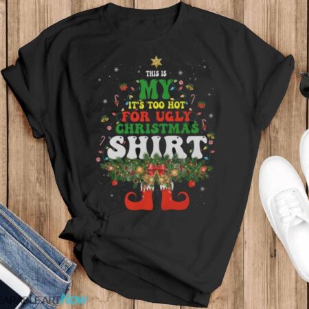 Too Hot Ugly Christmas Sweaters T Shirt Funny Xmas Elf T-Shirt Sweatshirt Hoodie - Black T-Shirt