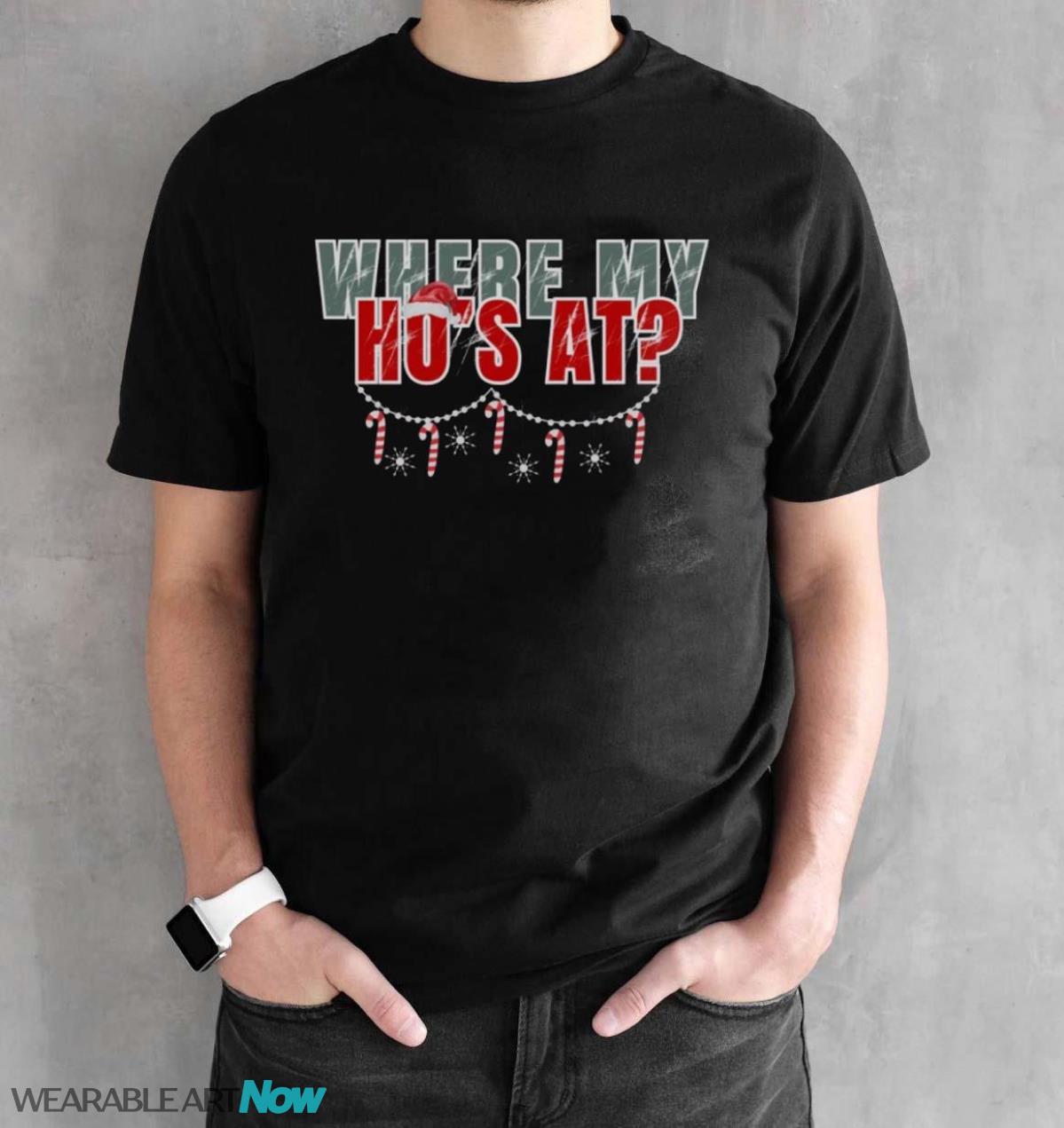 Where My Ho's At Sweatshirt - Black Unisex T-Shirt