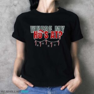 Where My Ho's At Sweatshirt - Ladies T-Shirt