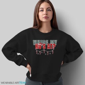 Where My Ho's At Sweatshirt - Sweatshirt