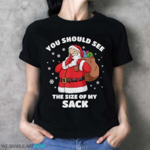 You Should See The Size Of My Sack Santa Men Funny Christmas T-Shirt Sweatshirt Hoodie - Ladies T-Shirt