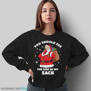 You Should See The Size Of My Sack Santa Men Funny Christmas T-Shirt Sweatshirt Hoodie - Sweatshirt