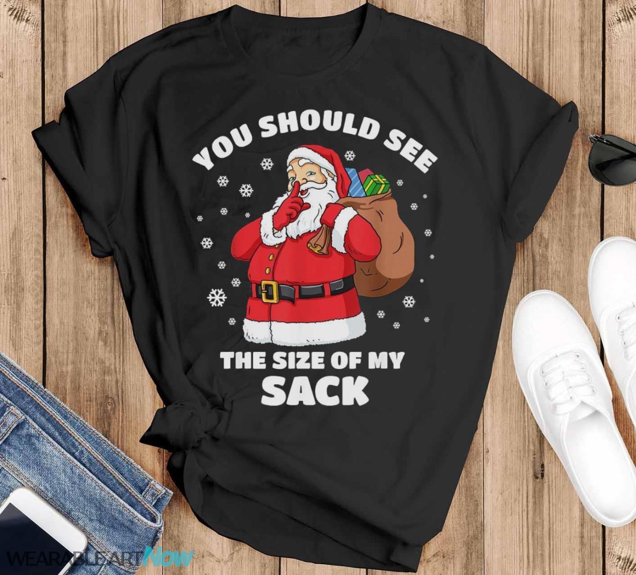 You Should See The Size Of My Sack Santa Men Funny Christmas T-Shirt Sweatshirt Hoodie - Black T-Shirt