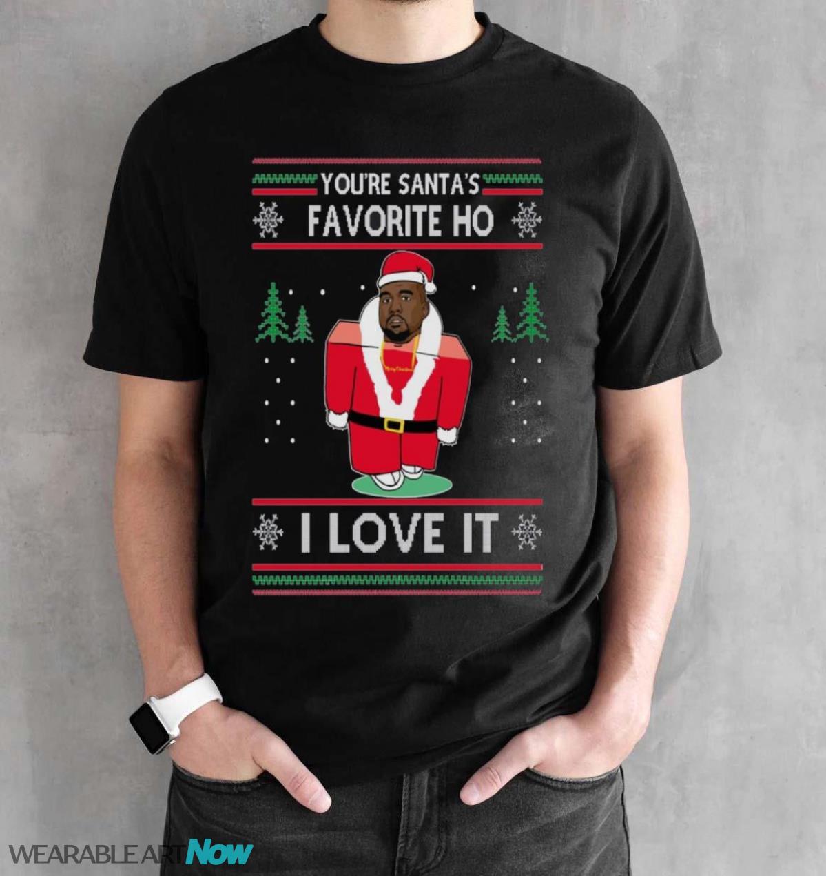 You're Santa's Favorite Ho I love it kanye west Ugly Christmas Sweater - Black Unisex T-Shirt
