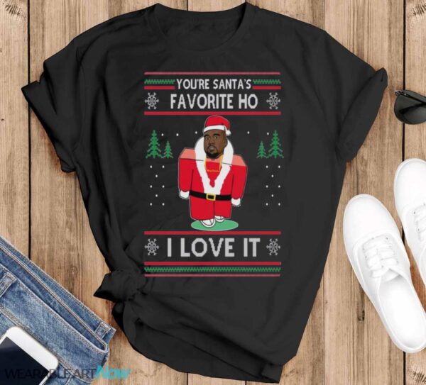 You're Santa's Favorite Ho I love it kanye west Ugly Christmas Sweater - Black T-Shirt