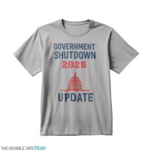 Government Shutdown 2025 Update Shirt - Untitled-1